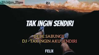 DEDE SABUNGE - TAK INGIN SENDIRI (SIMPLE FVNGKY)New!!! 2019.