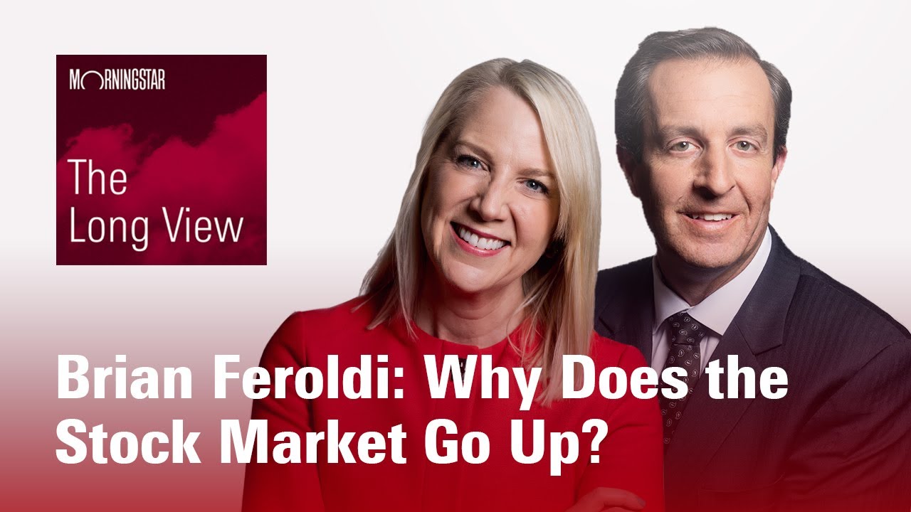 The Long View Brian Feroldi Why Does the Stock Market Go Up? YouTube