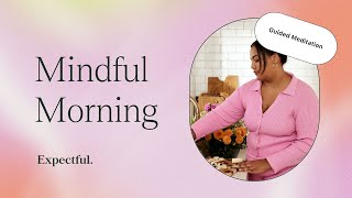 Mindful Morning | Expectful Guided Meditation