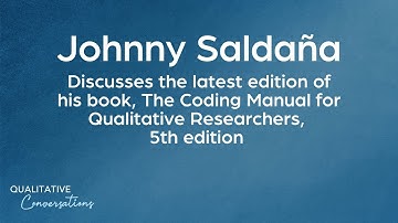 Johnny Saldaña Discusses The Coding Manual for Qualitative Researchers, 5th edition