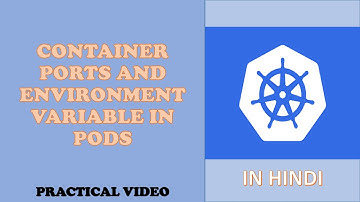 Explained Container Ports and Environment Variables in Pod with Practical