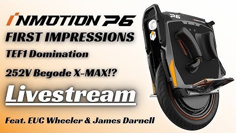 InMotion P6: TOTAL DOMINATION, First Impressions, and Begode