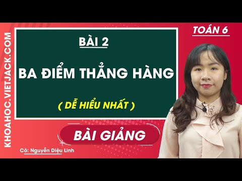 Video Ba điểm thẳng hàng - Bài 2 - Toán học 6 - Cô Nguyễn... - youtube