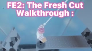 FE2: The Fresh Cut Walkthrough | ROBLOX FE2 Map Test ^^