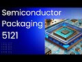 5121b Semiconductor Packaging -- Materials -- Introduction 2