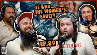 Is War the Women's Fault? | EP.89 | Ninjas Are Butterflies