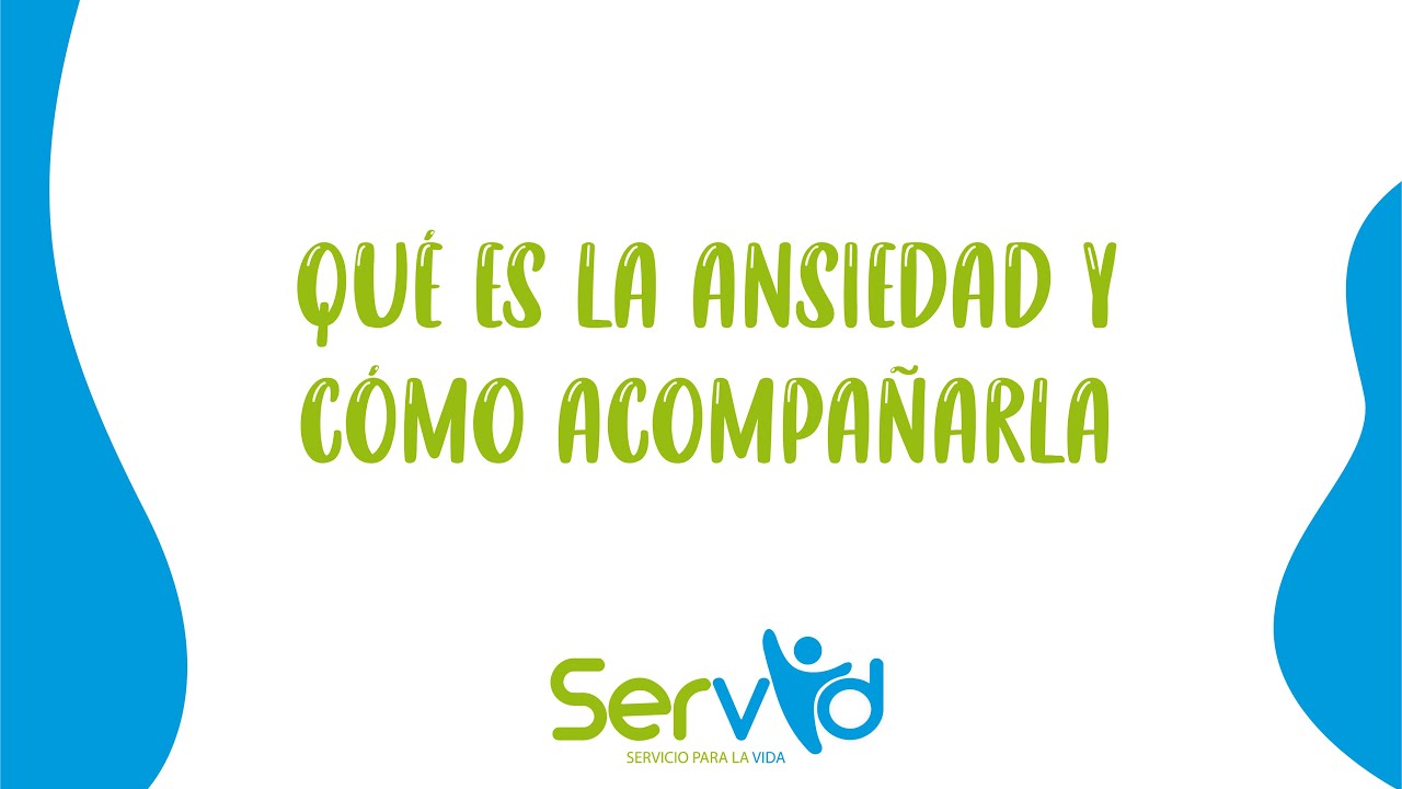 ¿Qué es la ansiedad y cómo acompañarla? - YouTube