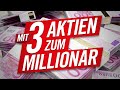 Mit 3 Aktien zum Millionär