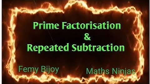 Prime Factorisation method and Repeated Subtraction method Standard 8 maths chapter 6 Maths Ninjas