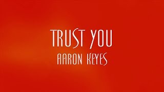 Trust You - Aaron Keyes chords