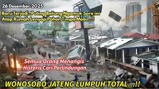 26/12/2025 PUTING BELIUNG MENGAMUK DI WONOSOBO 54 RUMAH HANCUR,ATAP BETERBANGAN,MOBIL TERTIMPA POHON