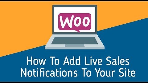 How To Add Live Sales Notifications To Your WooCommerce