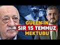 GÜLEN'İN SIR 15 TEMMUZ MEKTUBU (!)