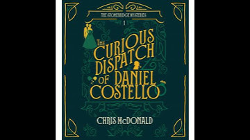 Curious Dispatch of Daniel Costello - Chris Mcdonald