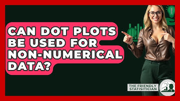 Can Dot Plots Be Used For Non-numerical Data? - The Friendly Statistician