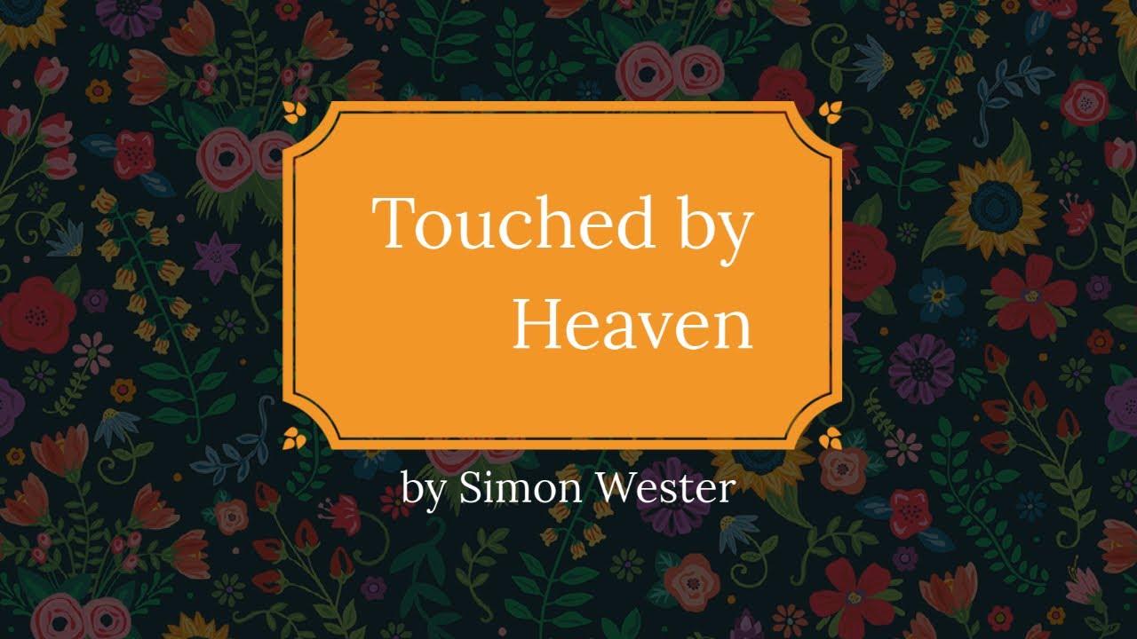 Watch Touched by Heaven by Simon Wester on YouTube Watch Touched by Heaven by Simon Wester on YouTube
