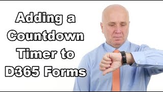 Dynamics 365 2MT Episode 108: ADDING A COUNTDOWN TO A FORM