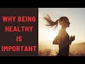 Why Being Healthy is Important A Comprehensive Exploration