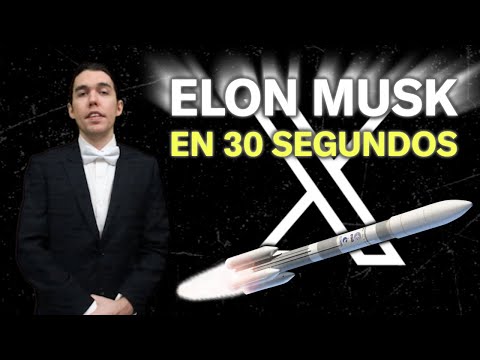 ELON MUSK EN 30 SEGUNDOS