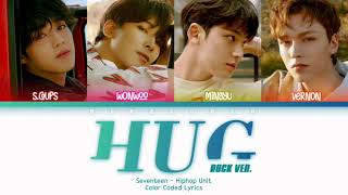 Seventeen (세븐틴) Hiphop Unit - Hug (포옹) Rock Version Lyrics (Han/Rom/Eng/Color Coded/Lyrics/가사)