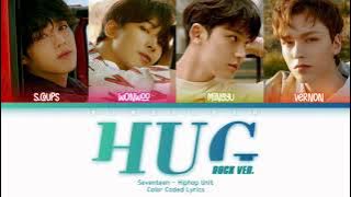 Seventeen (세븐틴) Hiphop Unit - Hug (포옹) Rock Version Lyrics (Han/Rom/Eng/Color Coded/Lyrics/가사)