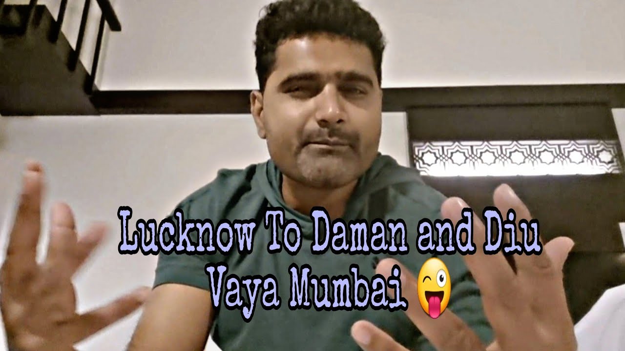 lucknow-to-daman-and-diu-vaya-mumbai-youtube
