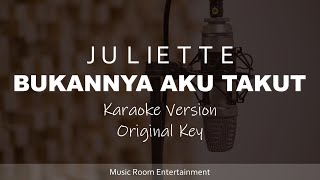 Juliette - Bukannya Aku Takut (Original Key) Karaoke Version