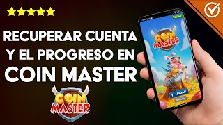 How to recover my Coin Master game account and progress without any problems
