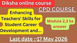 #cpdcourse ||Enhancing Teachers Skills for student career Development and course ka answer
