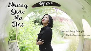 Video thumbnail of "Những Giấc Mơ Dài - Mỹ Linh || Lyric Video"