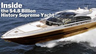 Inside the $4.8 Billion History Supreme Yacht Information