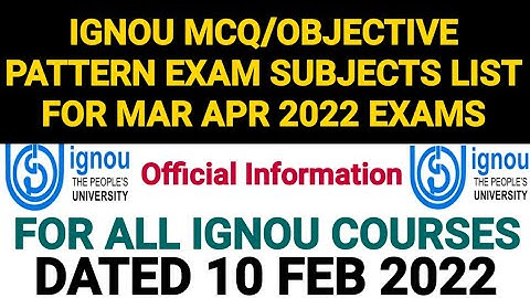 IGNOU MCQ/OBJECTIVE PATTERN EXAM SUBJECTS LIST FOR MAR APR 2022 EXAM | DEC 2021 TERM END EXAMS
