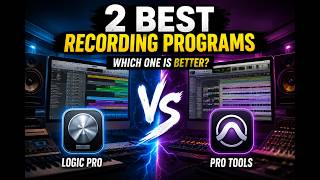 The 2 Best Recording Programs in 2026:  Pro Tools vs Logic Pro !