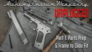 ACW Unplugged Part 1: Hand Fitting an Alchemy 1911 Frame and Slide