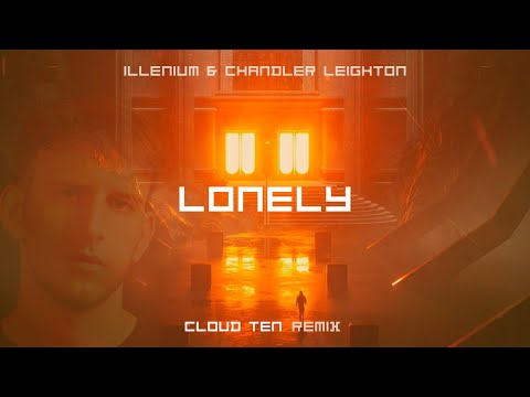 ILLENIUM & Chandler Leighton - Lonely (Cloud Ten Remix)