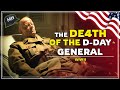 The DE4TH of the GENERAL who Led the Battle of Normandy | World War I
