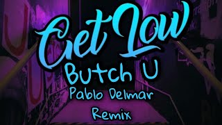 Butch U - Get Low (Pablo Delmar Extended Remix 128 Bpm)
