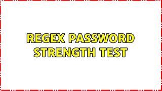 Regex password strength test (5 Solutions!!)