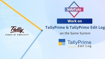 How to Work on TallyPrime and TallyPrime Edit Log on the Same System  Release 2.1 - InfoTuts - I SYS