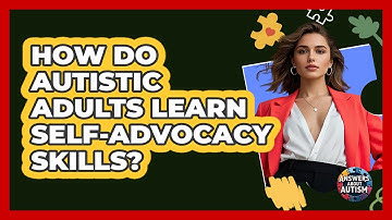 How Do Autistic Adults Learn Self-advocacy Skills? - Answers About Autism
