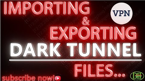 Importing and exporting dark tunnel files