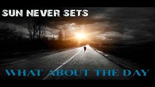 Sun Never Sets - What About The Day  ( Lyric Video )