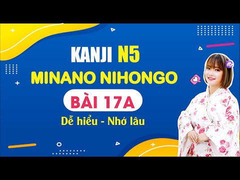 Video Tiếng Nhật Cô Lam - Chữ Hán (Kanji) N5 - Bài 17A - youtube