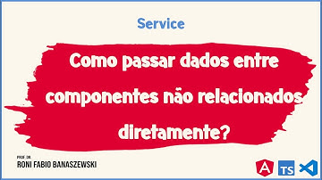 Como passar dados entre componentes não relacionados diretamente?