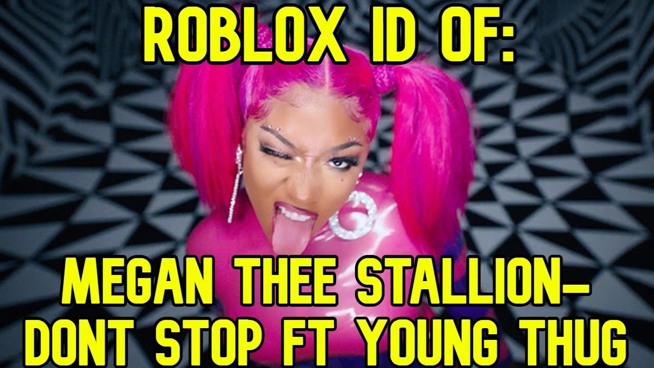 pix Cry Baby Roblox Id Code Megan Thee Stallion d o n t s t o p m e g a n r o b