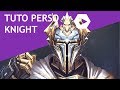 Tuto perso  knight