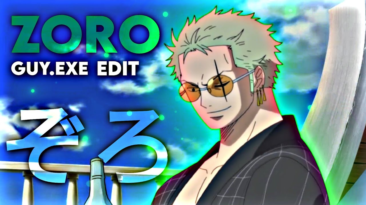 Guy.exe [ ZORO Edit // AMV ] - YouTube