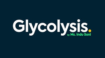 Glycolysis by Ms. Indu Soni | RPIIT Academics