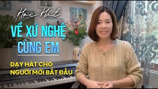 Học bài hát VỀ XỨ NGHỆ CÙNG EM | St: Xuân hòa - Thơ Phương Thảo | Thanh nhạc Pham Hương