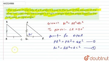If the square of one side of a triangle is equal to the sum of the squares of the other two side...